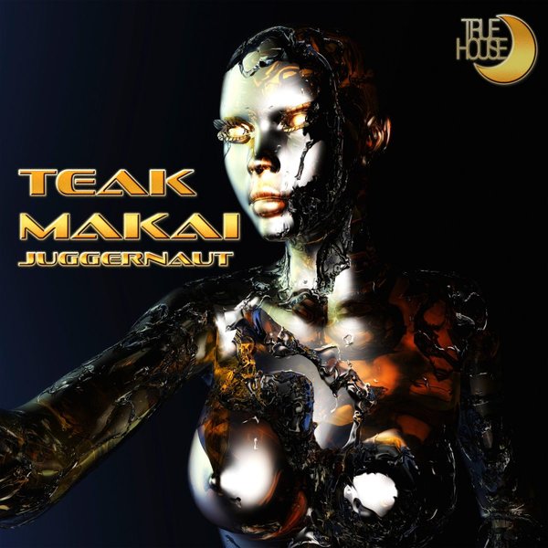 Teak Makai - Juggernaut [TRUEHOUSE190]